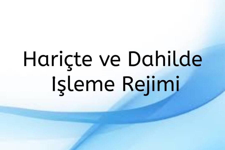 Hariçte ve Dahilde İşleme nedir?
